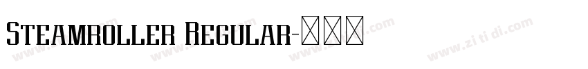 Steamroller Regular字体转换 Steamroller Regular字体转换